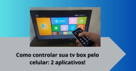 Como controlar sua tv box pelo celular